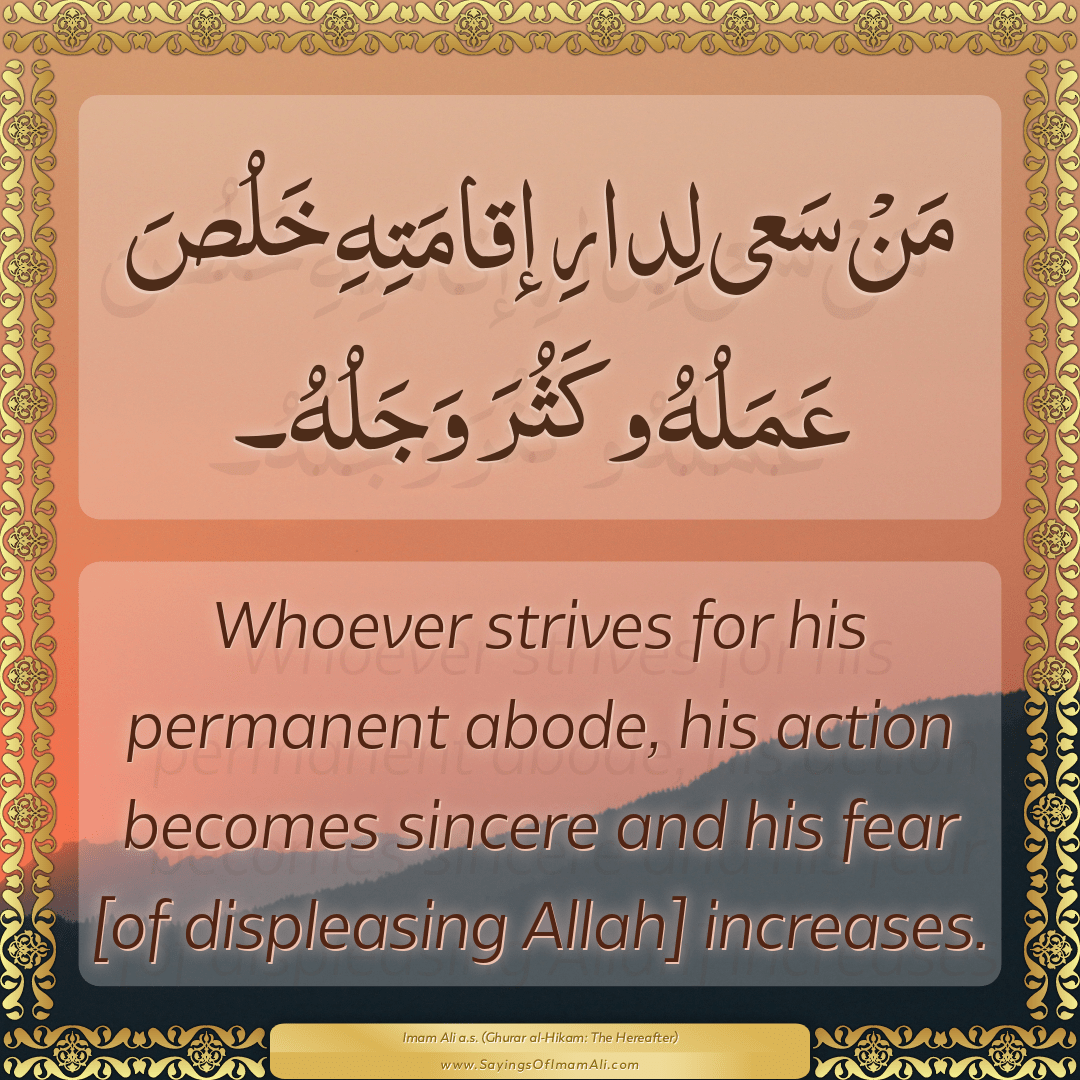 Whoever strives for his permanent abode, his action becomes sincere and...